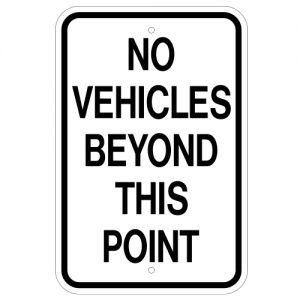 No Vehicles Beyond This Point Aluminum Sign